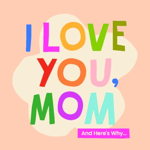 I Love You, Mom : 100 Illustrated Quotes for Mothers
