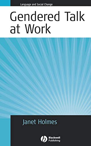 Gendered Talk at Work: Constructing Gender Identity Through Workplace Discourse