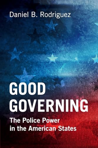 Good Governing : The Police Power in the American States