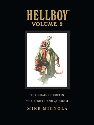 Hellboy Library Edition Volume 2: The Chained Coffin, The Right Hand of Doom, and Others: "The Chained Coffin", "The Right Hand of Doom", and Others v. 2 (Hellboy (Dark Horse Library))