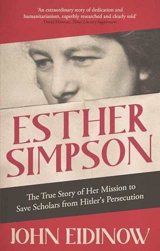 Esther Simpson : The True Story of her Mission to Save Scholars from Hitler's Persecution