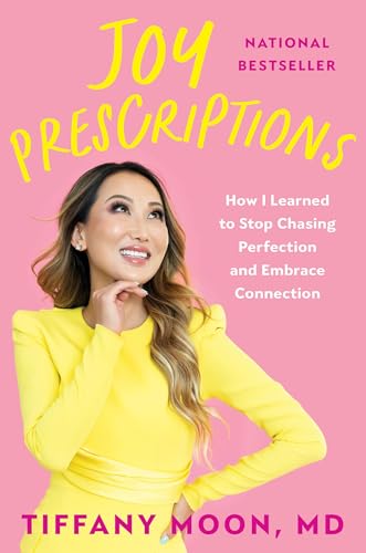 Joy Prescriptions : How I Learned to Stop Chasing Perfection and Embrace Connection
