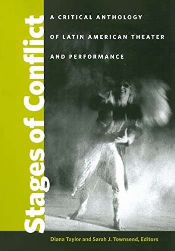 Stages of Conflict : A Critical Anthology of Latin American Theater and Performance