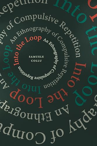 Into the Loop : An Ethnography of Compulsive Repetition