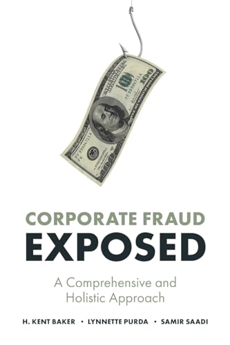 Corporate Fraud Exposed: A Comprehensive and Holistic Approach
