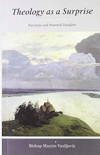 Theology as a Surprise: Patristic and Pastoral Insights