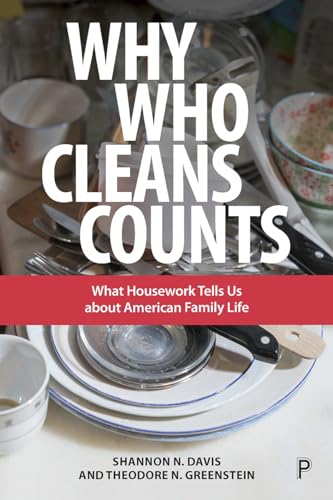 Why Who Cleans Counts : What Housework Tells Us about American Family Life