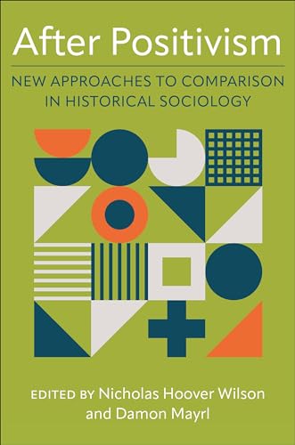 After Positivism : New Approaches to Comparison in Historical Sociology