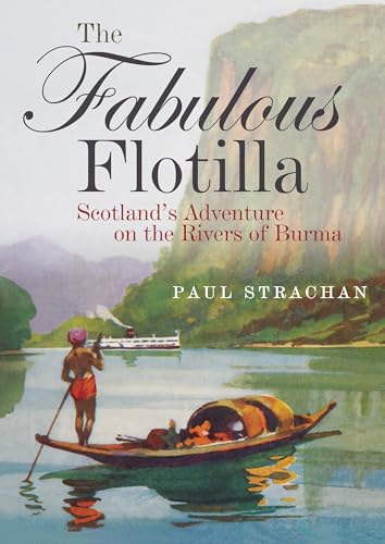 The Fabulous Flotilla: Scotland's Adventure on the Rivers of Burma