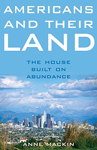 Americans and Their Land : The House Built on Abundance
