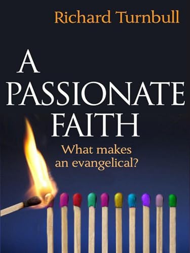 A Passionate Faith : What makes an evangelical?