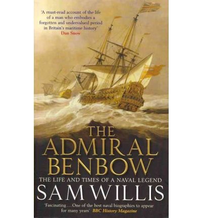 The Admiral Benbow: The Life and Times of a Naval Legend