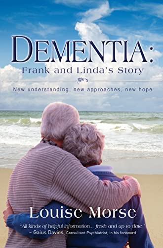 Dementia: Frank and Linda's Story : New understanding, new approaches, new hope