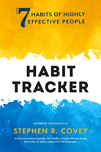 The 7 Habits of Highly Effective People: Habit Tracker: (Life goals, Daily habits journal, Goal setting) (7 Habits Series)