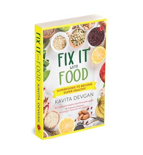 Fix It With Food : Superfoods To Become Super Healthy