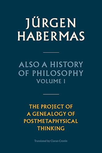 Also a History of Philosophy, Volume 1 : The Project of a Genealogy of Postmetaphysical Thinking