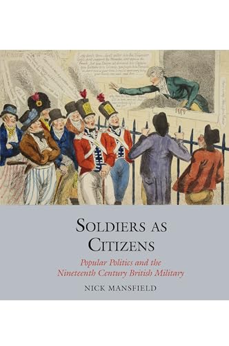 Soldiers as Citizens : Popular Politics and the Nineteenth-Century British Military : 12