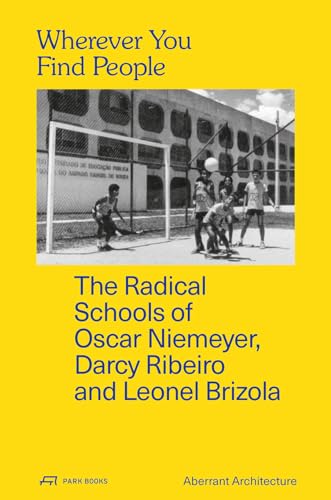 Wherever You Find People: The Radical Schools of Oscar Niemeyer