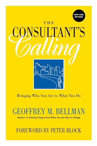 The Consultants Calling: Bringing Who You Are to What You Do (New and Revised Edition)