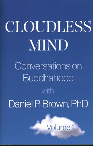 Cloudless Mind - Volume 1 : Conversations on Buddhahood with Daniel P. Brown