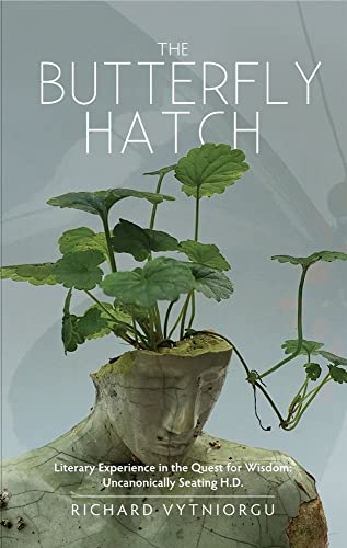 The Butterfly Hatch: Literary Experience in the Quest for Wisdom:  Uncanonically Seating H.D.