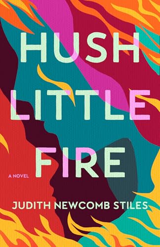 Hush Little Fire : A Novel