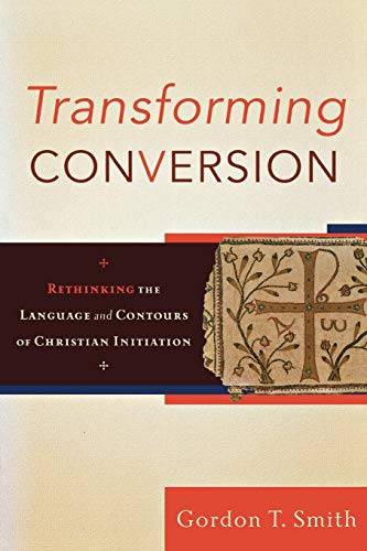Transforming Conversion – Rethinking the Language and Contours of Christian Initiation