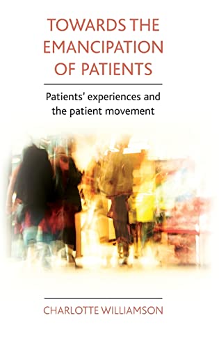 Towards the emancipation of patients : Patients' experiences and the patient movement