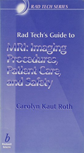 Rad Techs Guide to MRI: Imaging Procedures