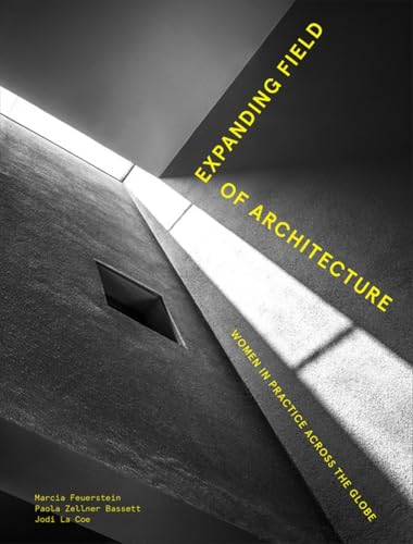 Expanding Field of Architecture : Women in Practice Across the Globe