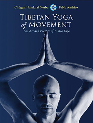 Tibetan Yoga of Movement: Art and Practice of Yantra Yoga: The Art and Practice of Yantra Yoga