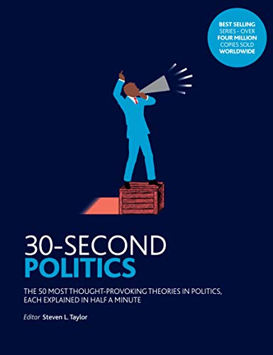 30-Second Politics: The 50 Most Thought-provoking Theories in Politics