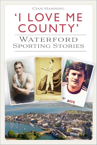 'I Love Me County' : Waterford Sporting Stories