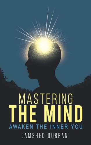 Mastering the Mind : Awaken the Inner You