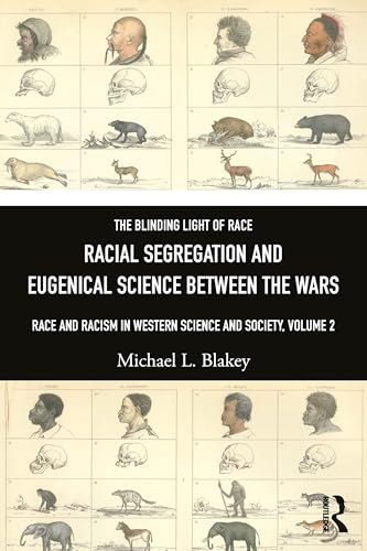 Racial Segregation and Eugenical Science Between the Wars : Race and Racism in Western Science and Society, Volume 2