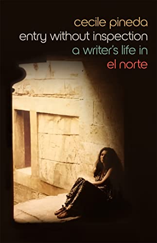 Entry Without Inspection : A Writer's Life in El Norte