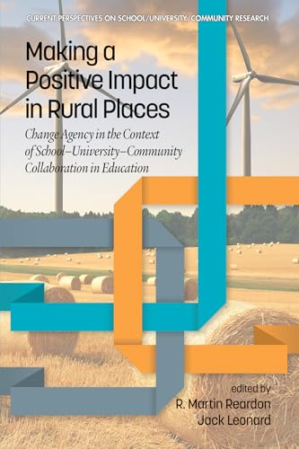 Making a Positive Impact in Rural Places : Change Agency in the Context of School-University-Community Collaboration in Education