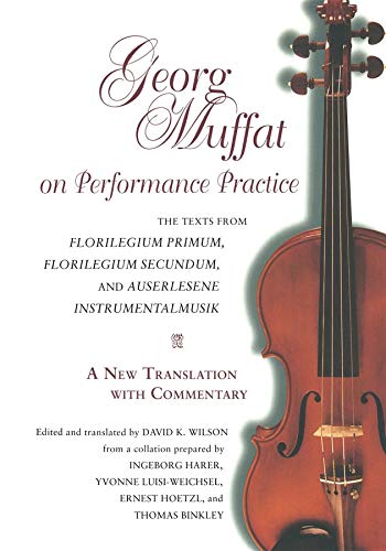 Georg Muffat on Performance Practice: The Texts from Florilegium Primum