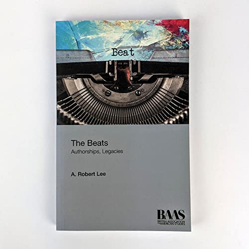 The Beats : Authorships, Legacies