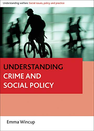Understanding crime and social policy (Understanding Welfare: Social Issues, Policy and Practice)