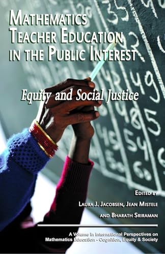Mathematics Teacher Education in the Public Interest : Equity and Social Justice