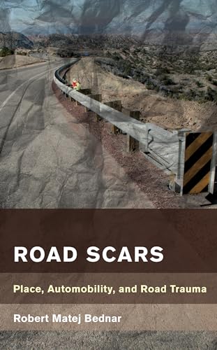 Road Scars : Place, Automobility, and Road Trauma