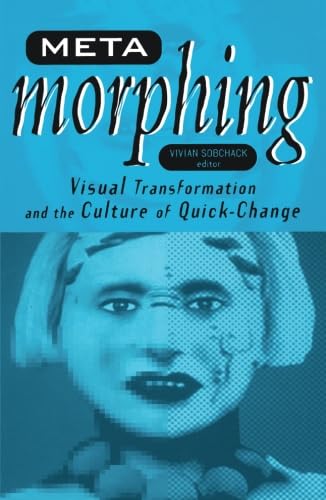 Meta-Morphing: Visual Transformation and the Culture of Quick-Change