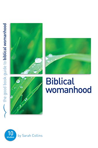 Biblical Womanhood: Ten studies for individuals or groups (Good Book Guides)