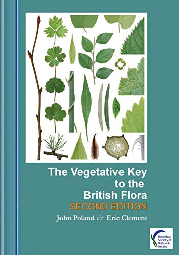 The Vegetative Key to the British Flora: A new approach to plant identification [naming British & Irish vascular plants based on vegetative characters]
