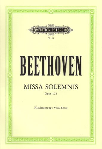 Missa Solemnis in D Op. 123 (Vocal Score): für 4 Solostimmen, Chor und Orchester / Klavierauszug