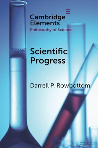 Scientific Progress (Elements in the Philosophy of Science)