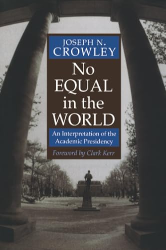 No Equal in the World : An Interpretation of the Academic Presidency