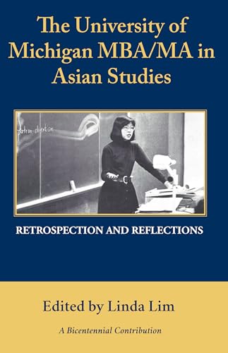 The University of Michigan MBA/MA in Asian Studies Retrospection and Reflections : A Bicentennial Contribution