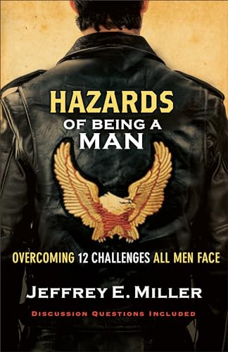 Hazards of Being a Man: Overcoming 12 Challenges All Men Face